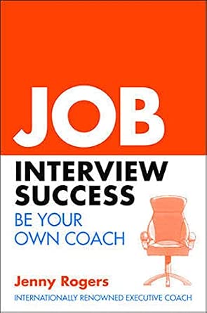 Job Interview Success: Be Your Own Coach: Be Your Own Coach UK ed. Edition book cover