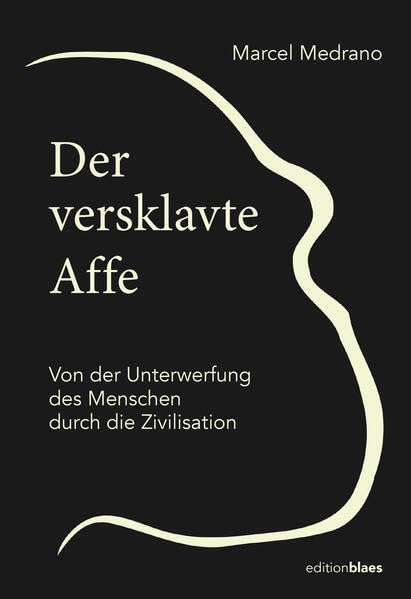 Der versklavte Affe: Von der Unterwerfung des Menschen durch die Zivilisation