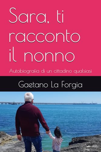 Sara, ti racconto il nonno: Autobiografia di un cittadino qualsiasi