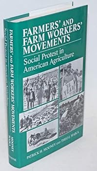 Farmers' and Farm Workers' Movements: Social Protest in American Agriculture (Social Movements Past and Present)