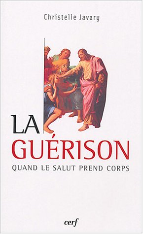 La guérison : Quand le salut prend corps