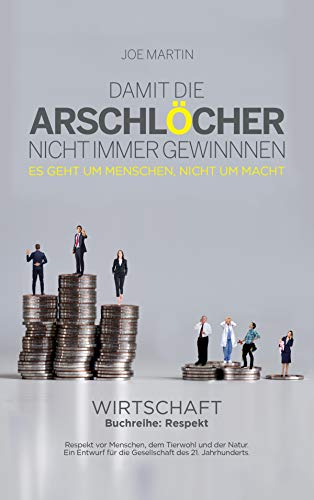 Buchreihe Respekt Wirtschaft Damit Die Arschlocher Nicht Immer Gewinnen Ebook Martin Joe Amazon De Kindle Shop
