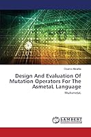 Design And Evaluation Of Mutation Operators For The AsmetaL Language: MuAsmetaL 3659755222 Book Cover