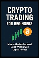 Crypto Trading for Beginners B0F5PXXC94 Book Cover