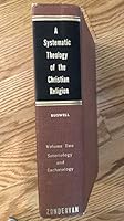 A Systematic Theology of The Christian Religion, Soteriology and Eschatology, Volume Two only B085MJGC4T Book Cover