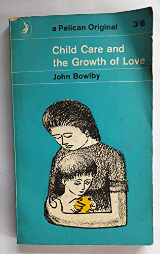 Child care and the growth of love; (Pelican books) B0007DVMH0 Book Cover