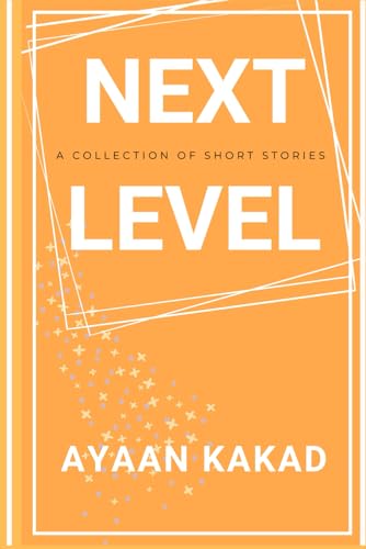 Next Level: A collection of short stories