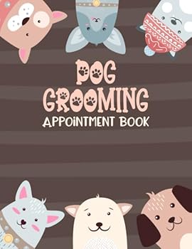 Paperback Dog Grooming Appointment Book: 52-Week (1 Year) Undated Appointment Book With Client Details & Notes Pages: 8AM - 7PM Monday to Sunday With 15-Minute Increments Book