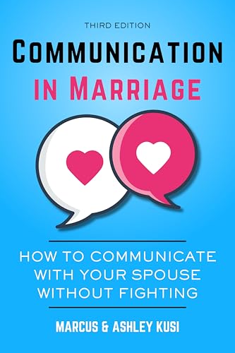 Communication in Marriage: How to Communicate with Your Spouse Without Fighting, 3rd Edition (Better...
