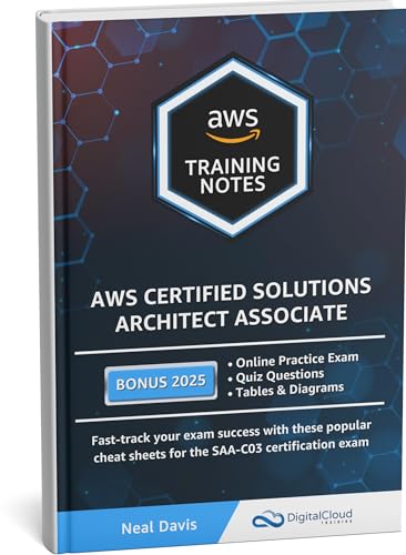 AWS Certified Solutions Architect Associate Training Notes 2025: Fast-track your exam success with these ultimate cheat sheets for the SAA-C03 exam
