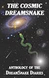 The Cosmic Dreamsnake: Anthology of the DreamSnake Diaries
