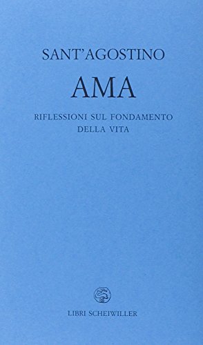 Ama. Riflessioni Sul Fondamento Della Vita - 4