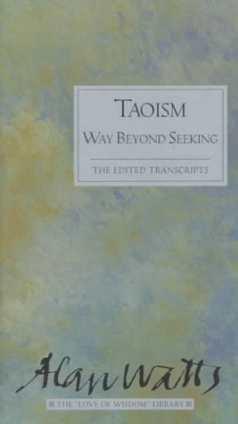 Buy Taoism: Way Beyond Seeking: Way beyond Seeking : the Edited Transcript (Alan Watts Love of Wisdom Library) — BookShops.in