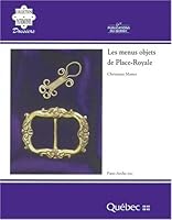 Les menus objets de Place-Royale (Collection Patrimoines) 2551167051 Book Cover