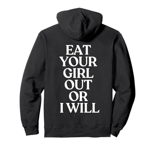 Eat Your Girl Out Or I Will Hoodie Y2K Trendy LGBTQ Back Sweat à Capuche