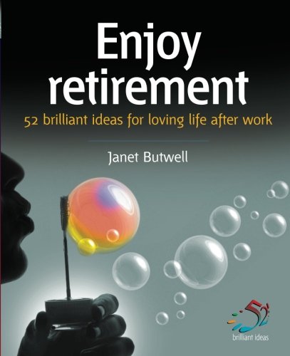 Buy Enjoy Retirement: Loving Life After Work (52 Brilliant Ideas) — BookShops.in