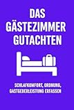 Das Gästezimmer-Gutachten: Schlafkomfort, Ordnung & Gastgeberqualität erfassen (Bibliothek der Bewertungs-Manufaktur, Band 7)