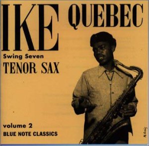 THE IKE QUEBEC SWING SEVEN IKE QUEBEC SWING SEVEN - Topsy - CD