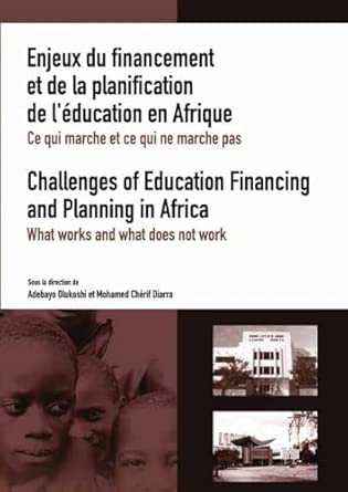 Enjeux Du Financement Et De La Planification De L'aeducation En Afrique: Ce Qui Marche Et Ce Qui Ne Marche Pas: Challenges of Education Financing and ... in Africa : What Works and What Does Not Work Bilingual Edition book cover