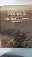 One Hundred Works on Paper from the Collection of the Israel Museum, Jerusalem 9652780529 Book Cover