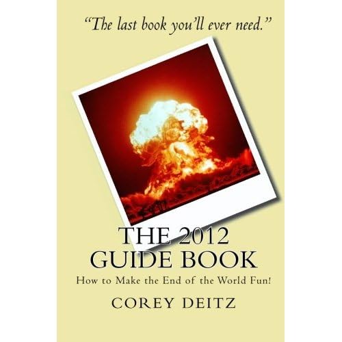 The 2012 Guide Book or How to Make the End of the World Fun!