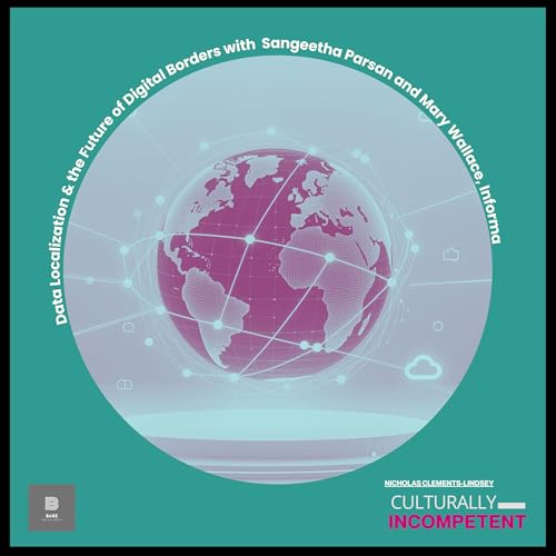 Data Localization & the Future of Digital Borders with Sangeetha Parsan and Mary Wallace, Informa