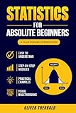Statistics for Absolute Beginners (Second Edition) (Learn Statistics & Probability Books for Beginners)
