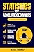 Statistics for Absolute Beginners (Second Edition) (Learn Statistics & Probability Books for Beginners)