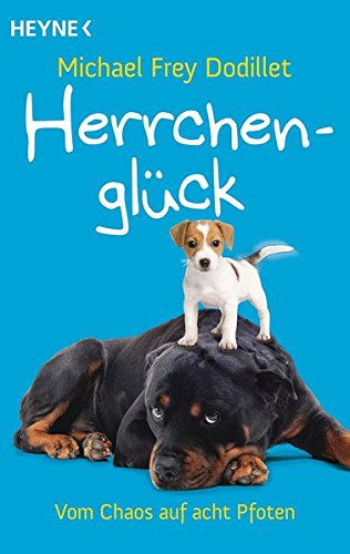 Herrchenglück: Vom Chaos auf acht Pfoten Herrchenglück: Vom Chaos auf acht Pfoten