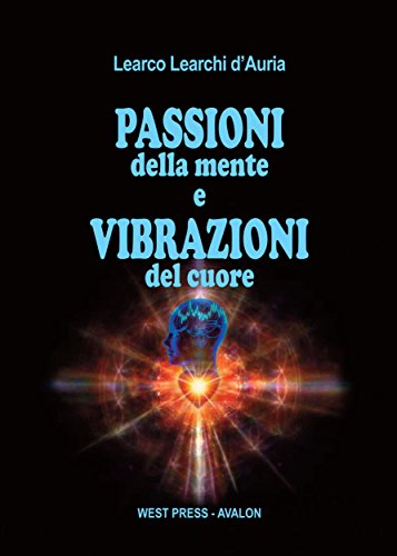  Passioni della mente e vibrazioni del cuore