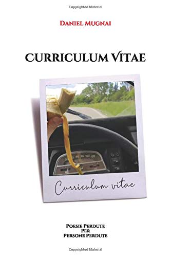 Curriculum Vitae: Poesie Perdute Per Persone Perdute Curriculum Vitae: Poesie Perdute Per Persone Perdute