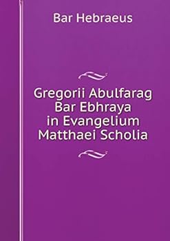 Paperback Gregorii Abulfarag Bar Ebhraya in Evangelium Matthaei Scholia [Syriac] Book