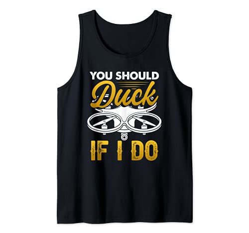 You Should Duck if I do - Idea de regalo de video piloto de drones Camiseta sin Mangas