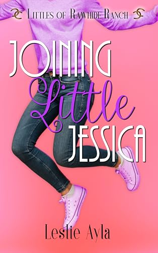 Joining Little Jessica (Littles of Rawhide Ranch Book 6)