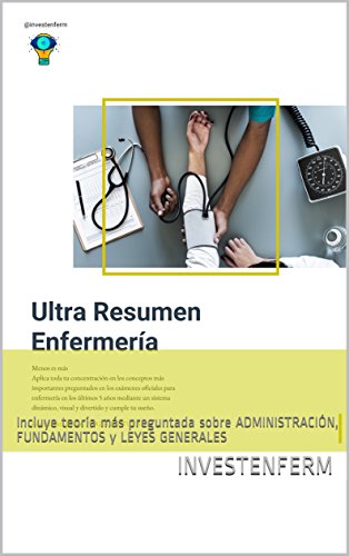 Ultra resumen para OPOSICIÓN/ EIR en ENFERMERÍA por INFOGRAFÍAS: Incluye teoría más preguntada Ultra resumen para OPOSICIÓN/ EIR en ENFERMERÍA por INFOGRAFÍAS: Incluye teoría más preguntada