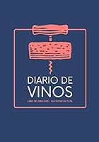 Libro Del Enólogo: Diario De Vinos - Cuaderno Para Registrar Catas De Vino Para Los Amantes Del Vino (Spanish Edition) B08G9Y89PV Book Cover