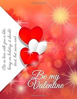 Be in Love with You Is Like Being on Holiday, It Should Start, but Never End ... Be My Valentine : Amazing Diary of the Emanation of Beauty and Tenderness (100 Pages, 8. 5 X 11) 1655721143 Book Cover
