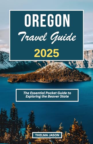 OREGON TRAVEL GUIDE 2025: The Essential Pocket Guide to Exploring the Beaver State (My USA - Your USA - Our USA)