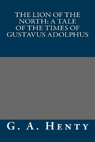 The Lion of the North: A Tale of the Times of G... 1491024488 Book Cover