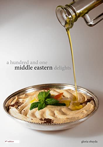 A Hundred And One Middle Eastern Delights: Recipes from Iraq, Lebanon, Jordan, Syria etc.