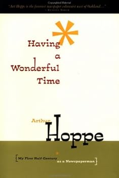 Hardcover Having a Wonderful Time: My First Half Century as a News Paper Man Book