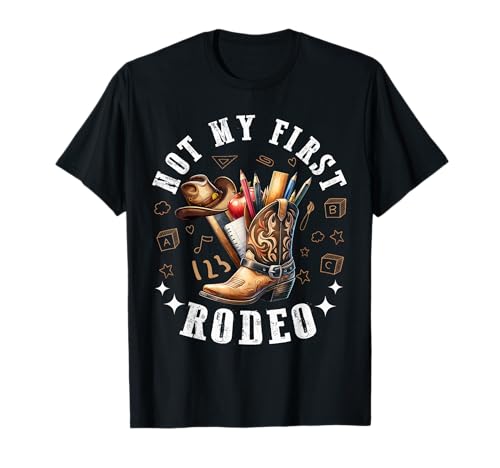 Not My First Rodeo Back to School Teacher. T-Shirt