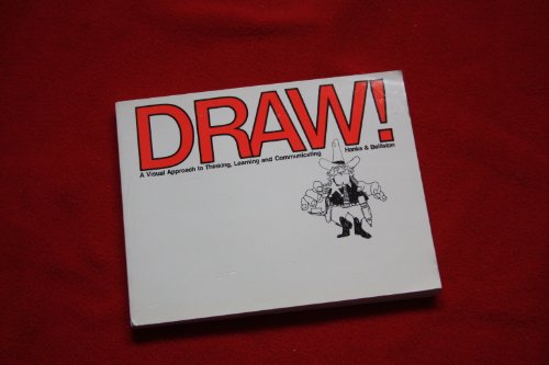 Draw!: A Visual Approach to Thinking, Learning and Communicating