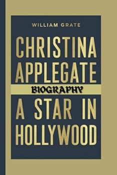 Paperback CHRISTINA APPLEGATE BIOGRAPHY: A Star in Hollywood Book