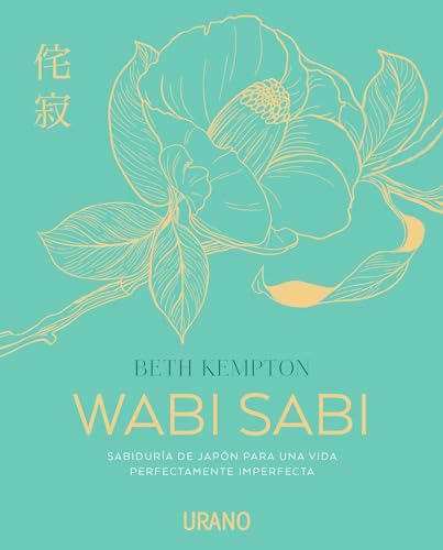 Wabi Sabi: Sabiduría De Japón Para Una Vida Perfectamente Imperfecta Crecimiento Personal