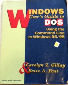 Windows User's Guide to DOS: Using the Command Line in Windows 95/98