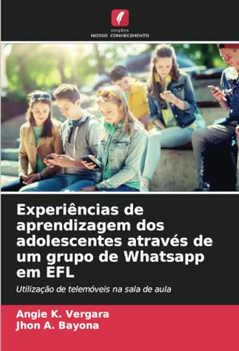 Experiências de aprendizagem dos adolescentes através de um grupo de Whatsapp em EFL: Utilização de telemóveis na sala de aula