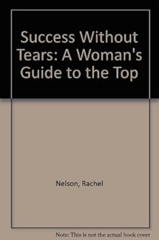Paperback SUCCESS WITHOUT TEARS: A Woman"s Guide to the Top Book