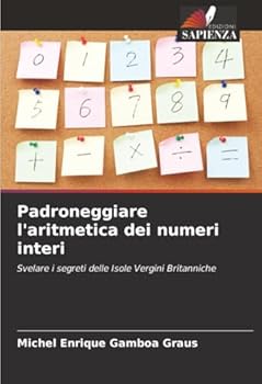 Padroneggiare l'aritmetica dei numeri interi: Svelare i segreti delle Isole Vergini Britanniche (Italian Edition)