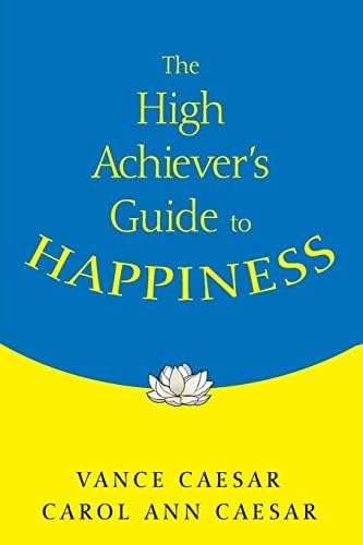 The High Achiever's Guide to Happiness